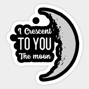 I Crescent To You, The Moon Sticker